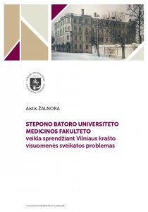 Stepono Batoro universiteto Medicinos fakulteto veikla sprendžiant Vilniaus krašto visuomenės sveikatos problemas. Mokomoji knyga studentams