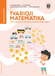 Tvarioji matematika (matematinį turinį vienijančios fundamentalios idėjos). Mokytojo knyga