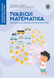 Tvarioji matematika. Matematinį turinį vienijančios fundamentalios idėjos. Pagrindinės mokyklos mokinio užduotynas