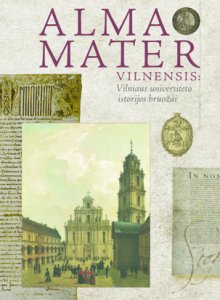 Alma Mater Vilnensis: Vilniaus universiteto istorijos bruožai