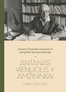 Antano Vienuolio asmeninė ir tarnybinė korespondencija: šaltinių publikacija. Pirmas tomas, Antanas Vienuolis ir amžininkai: laiškų dialogai