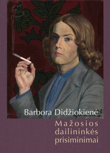 Barbora Didžiokienė. Mažosios dailininkės prisiminimai. II dalis 