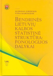 Bendrinės lietuvių kalbos statistinė struktūra: fonologijos dalykai