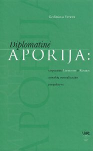 Diplomatinė aporija: tarptautinė Lietuvos ir Rusijos santykių normalizacijos perspektyva 