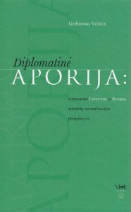 Diplomatinė aporija: tarptautinė Lietuvos ir Rusijos santykių normalizacijos perspektyva