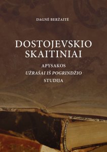 Dostojevskio skaitiniai. Apysakos "Užrašai iš pogrindžio" studija