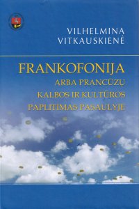 Frankofonija arba prancūzų kalbos ir kultūros paplitimas pasaulyje