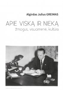 Algirdas Julius Greimas. Apie viską ir nieką: žmogus, visuomenė, kultūra