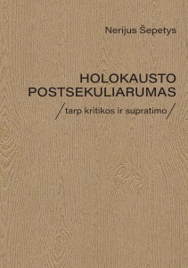 Holokausto postsekuliarumas. Tarp kritikos ir supratimo