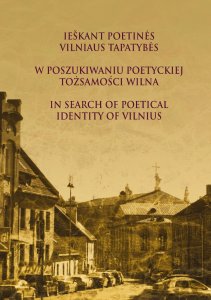 Ieškant poetinės Vilniaus tapatybės