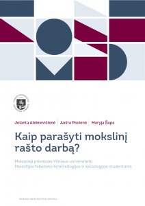 Kaip parašyti mokslinį rašto darbą? Mokomoji priemonė Vilniaus universiteto Filosofijos fakulteto kriminologijos ir sociologijos studentams