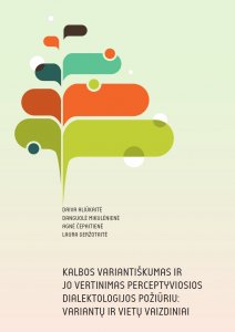 Kalbos variantiškumas ir jo vertinimas perceptyviosios dialektologijos požiūriu: variantų ir vietų vaizdiniai