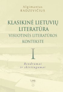 Klasikinė lietuvių literatūra visuotinės literatūros kontekste I. Bendrumai ir skirtumai