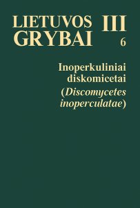 Lietuvos grybai III (6). Inoperkuliniai diskomicetai