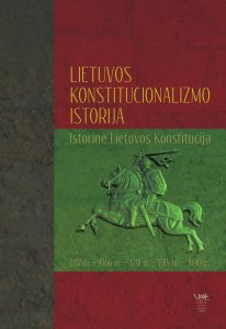 Lietuvos konstitucionalizmo istorija (istorinė Lietuvos konstitucija). 1387 m.–1566 m.– 1791 m.–1918 m.–1990 m.