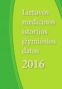 Medicinos istorijos kalendorius. Lietuvos medicinos istorijos įžymiosios datos, 2016: skiriama Vilniaus universiteto Medicinos fakulteto įkūrimo 235 metų sukakčiai paminėti