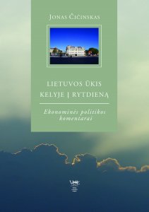 Lietuvos ūkis kelyje į rytdieną. Ekonomikos politikos komentarai 