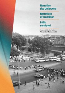 Narrative des Umbruchs / Narratives of Transition / Lūžio naratyvai