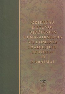 Orientas Lietuvos Didžiosios Kunigaikštystės visuomenės tradicijoje: totoriai ir karaimai