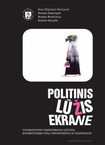 Politinis lūžis ekrane: (po)komunistinė transformacija Lietuvos dokumentiniame kine, videokronikoje ir televizijoje