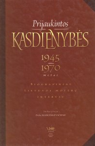 Prijaukintos kasdienybės, 1945-1970 metai: biografiniai Lietuvos moterų interviu