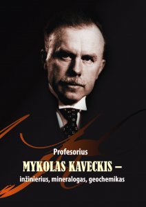 Profesorius Mykolas Kaveckis – inžinierius, mineralogas, geochemikas