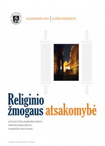 Religinio žmogaus atsakomybė. Lietuvos žydų rabiniška mintis tarp racionalizmo ir chasidiško misticizmo