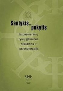 Santykis ir pokytis: tarpasmeninių ryšių gelminės prielaidos ir psichoterapija