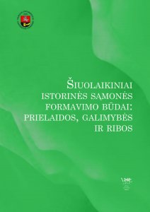 Šiuolaikiniai istorinės sąmonės formavimo būdai: prielaidos, galimybės ir ribos