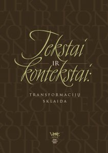 Tekstai ir kontekstai: transformacijų sklaida