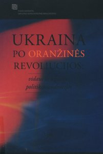 Ukraina po oranžinės revoliucijos: vidaus ir užsienio politikos tendencijos