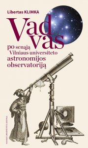 Vadovas po senąją Vilniaus universiteto astronomijos observatoriją