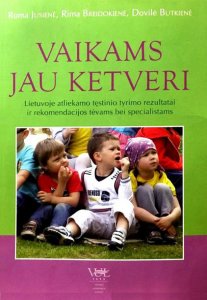 Vaikams jau ketveri: Lietuvoje atliekamo tęstinio tyrimo rezultatai ir rekomendacijos tėvams bei specialistams 
