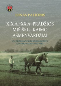 XIX a.–XX a. pradžios Mišiškių kaimo asmenvardžiai: (su priedu apie kitas būdingesnes to kaimo kalbos ypatybes)