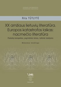 XX amžiaus lietuvių literatūra. Europos katastrofos laikas: nacmečio literatūra. Paskaitų konspektas, pagrindinės temos, šaltiniai studijoms