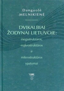 Dvikalbiai žodynai Lietuvoje: megastruktūros, makrostruktūros ir mikrostruktūros ypatumai