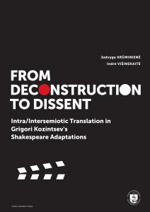 From Deconstruction to Dissent. Intra/intersemiotic Translation in Grigori Kozintsev’s Shakespeare Adaptations 