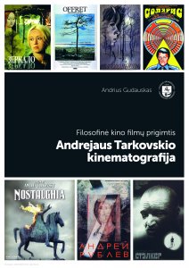 Filosofinė kino filmų prigimtis. Andrejaus Tarkovskio kinematografija