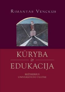 Kūryba ir edukacija. Režisierius universiteto teatre