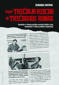 Tarp Trečiojo Reicho ir Trečiosios Romos. Vokietijos ir Sovietų politikos poveikis Baltijos šalių tarptautinei ir vidaus padėčiai tarpukaryje