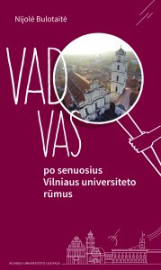 Vadovas po senuosius Vilniaus universiteto rūmus