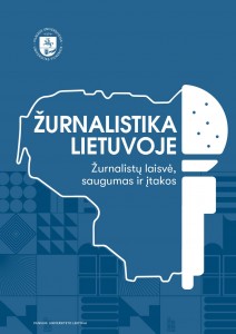 Žurnalistika Lietuvoje. Žurnalistų laisvė, saugumas ir įtakos
