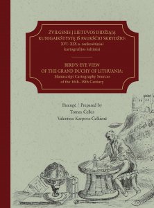 Bird’s-eye view of the Grand Duchy of Lithuania: Manuscript cartography sources of the 16th–19th century